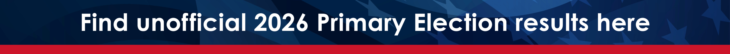 Find unofficial 2026 primary election results.